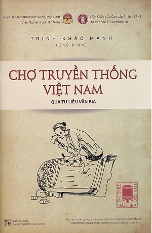 Tùng Thư Văn Bia Việt Nam - Tập 1: Chợ Truyền Thống Việt Nam Qua Tư Liệu Văn Bia