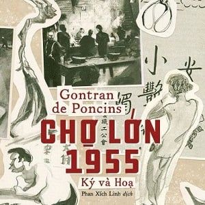 CHỢ LỚN 1955 – KÝ VÀ HỌA