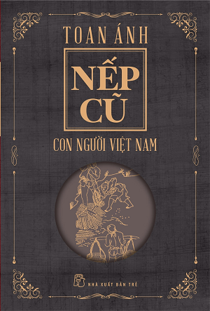 NẾP CŨ - CON NGƯỜI VIỆT NAM (Tái bản 2023) - Toan Ánh