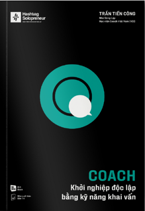 COACH - KHỞI NGHIỆP ĐỘC LẬP BẰNG KỸ NĂNG KHAI VẤN - TRẦN TIẾN CÔNG