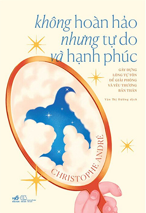 Không Hoàn Hảo Nhưng Tự Do Và Hạnh Phúc - Christophe Andre
