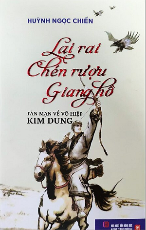 Lai Rai Chén Rượu Giang Hồ - Tản Mạn Về Võ Hiệp Kim Dung
