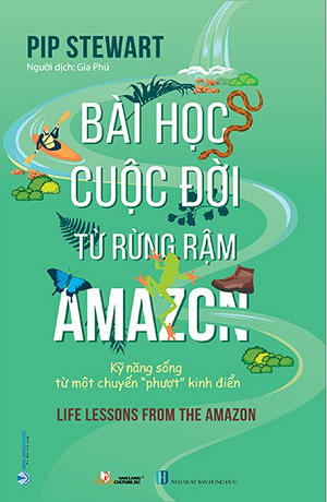 Bài Học Cuộc Đời Từ Rừng Rậm Amazon - Pip Stewart