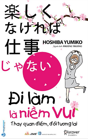 Đi Làm Là Niềm Vui - Thay Quan Điểm, Đổi Tương Lai - Hoshiba Yumiko