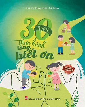 30 Ngày Thực Hành Lòng Biết Ơn - Bộ Sách Rèn Luyện Phẩm Chất Cho Trẻ