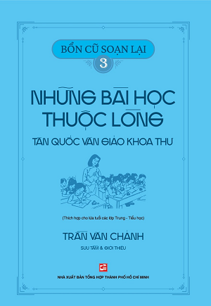 Bổn cũ soạn lại 3 - Những bài học thuộc lòng Tân Quốc Văn Giáo Khoa Thư - Trần Văn Chánh