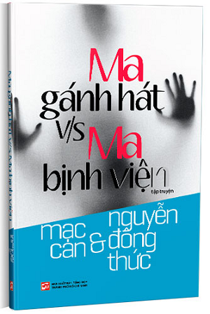 Ma gánh hát v/s Ma bịnh viện - Mạc Can & Nguyễn Đông Thức