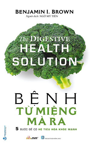 Bệnh Từ Miệng Mà Ra - Benjamin I.Brown