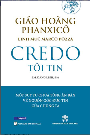 CREDO - Tôi tin - Đức Giáo Hoàng Phanxicô - Linh mục Marco Pozza