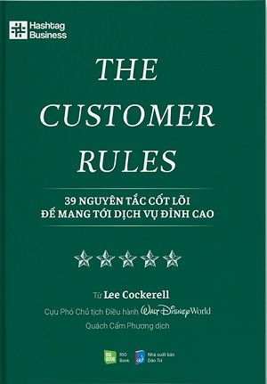 THE CUSTOMER RULES - 39 NGUYÊN TẮC CỐT LÕI ĐỂ MANG TỚI DỊCH VỤ ĐỈNH CAO