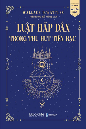 Luật Hấp Dẫn Trong Thu Hút Tiền Bạc - Wallace Delois Wattles