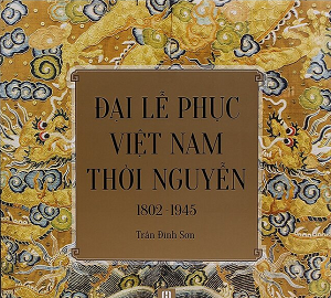 Đại Lễ Phục Việt Nam Thời Nguyễn (1802-1945)