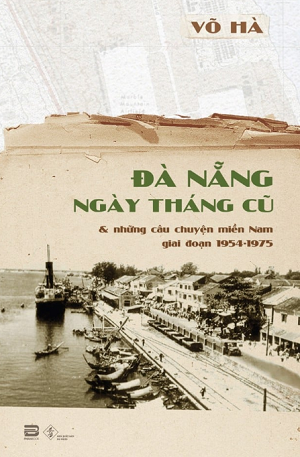ĐÀ NẴNG NGÀY THÁNG CŨ - Võ Hà