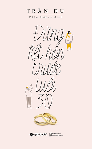 Đừng Kết Hôn Trước Tuổi 30 - Tái bản 2017