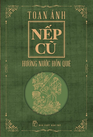 Nếp Cũ - Hương Nước Hồn Quê - Toan Ánh