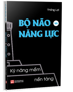 Kỹ năng mềm nền tảng - Bộ não và năng lực - Thắng Lợi