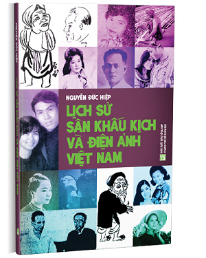 LỊCH SỬ SÂN KHẤU KỊCH VÀ ĐIỆN ẢNH VIỆT NAM - Nguyễn Đức Hiệp