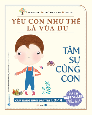 Yêu Con Như Thế Là Vừa Đủ - Tâm Sự Cùng Con