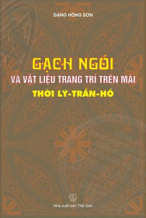 Gạch ngói và vật liệu trang trí trên mái thời Lý - Trần - Hồ