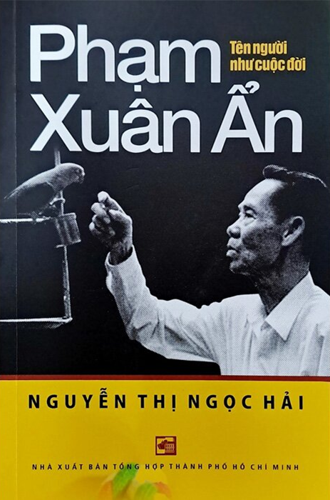 Phạm Xuân Ẩn - Tên Người Như Cuộc Đời - Nguyễn Thị Ngọc Hải