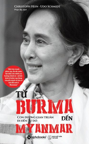 TỪ BURMA ĐẾN MYANMAR CON ĐƯỜNG GIAN TRUÂN ĐI ĐẾN TỰ DO