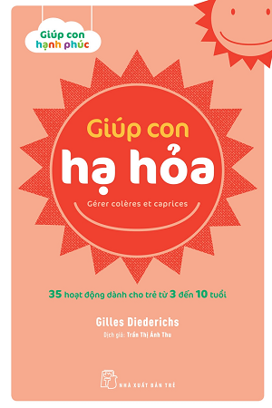 GIÚP CON HẠ HỎA - 35 HOẠT ĐỘNG DÀNH CHO TRẺ TỪ 3 ĐẾN 10 TUỔI - Gilles Diederichs