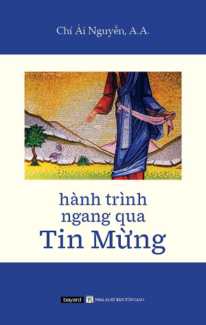 Hành Trình Ngang Qua Tin Mừng - Lm Giuse Nguyễn Chí Ái, AA