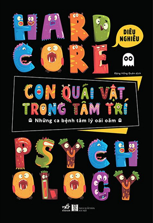 Con Quái Vật Trong Tâm Trí - Những Ca Bệnh Tâm Lý Oái Oăm - Diêu Nghiêu