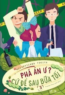 PHÁ ÁN Ư? CỨ ĐỂ SAU BỮA TỐI (TẬP 3)