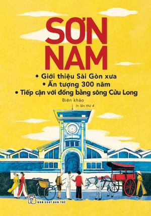 Giới thiệu Sài Gòn xưa - Ấn tượng 300 năm - Tiếp cận với đồng bằng sông Cửu Long