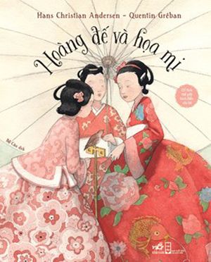 Cổ Tích Thế Giới Kinh Điển Cho Bé - HOÀNG ĐẾ VÀ HỌA MI