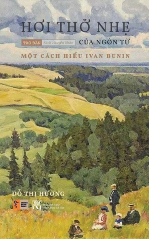 Hơi Thở Nhẹ Của Ngôn Từ - Một cách Hiểu Ivan Bunin