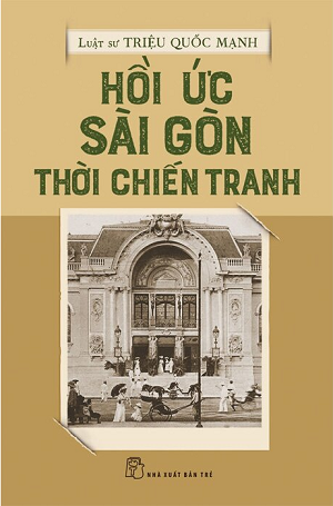 Hồi Ức Sài Gòn Thời Chiến Tranh - Luật Sư Triệu Quốc Mạnh