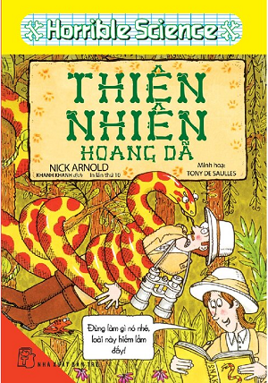 Horrible Science - Thiên Nhiên Hoang Dã - Nick Arnold