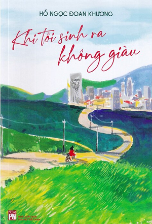 Khi Tôi Sinh Ra Không Giàu - Hồ Ngọc Đoan Khương