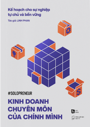 KINH DOANH CHUYÊN MÔN CỦA CHÍNH MÌNH - KẾ HOẠCH CHO SỰ NGHIỆP TỰ CHỦ VÀ BỀN VỮNG - Linh Phan