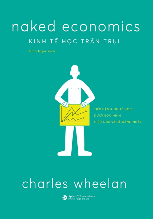 Kinh Tế Học Trần Trụi - Charles Wheelan