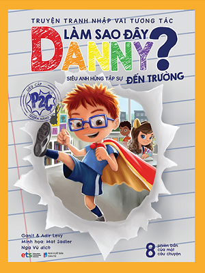 Truyện Tranh Nhập Vai Tương Tác Làm Sao Đây Danny - Siêu Anh Hùng Tập Sự Đến Trường