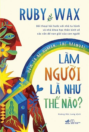 Làm Người Là Như Thế Nào? - How To Be Human: The Manual