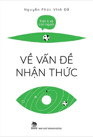 Triết Lí Về Con Người - Về Vấn Đề Nhận Thức - Nguyễn Phúc Vĩnh Đễ