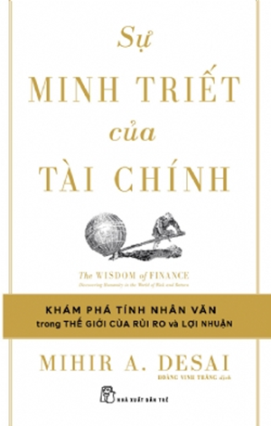 Sự Minh Triết Của Tài Chính - Mihir A. Desai
