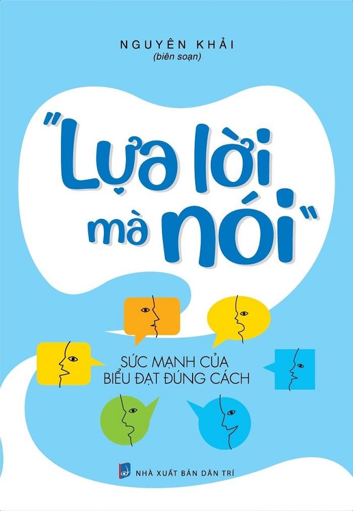 Lựa Lời Mà Nói - Sức Mạnh Của Biểu Đạt Đúng Cách - Nguyên Khải