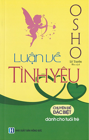 Luận Về Tình Yêu - Chuyên Đề Đặc Biệt Dành Cho Tuổi Trẻ - Tái bản 2019
