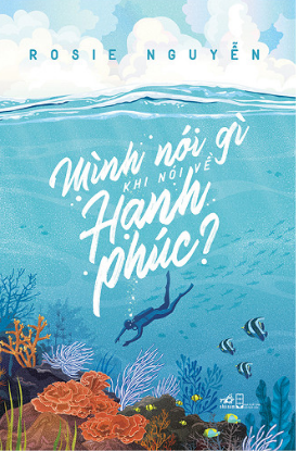 Mình Nói Gì Khi Nói Về Hạnh Phúc?