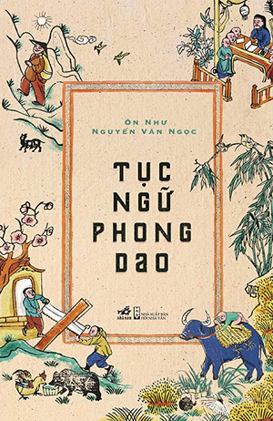 Tục Ngữ Phong Dao - Ôn Như Nguyễn Văn Ngọc