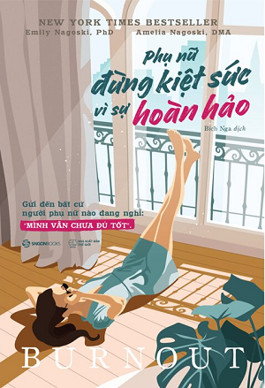 Phụ Nữ - Đừng Kiệt Sức Vì Sự Hoàn Hảo - Amelia Nagoski Peterson, Emily Nagoski