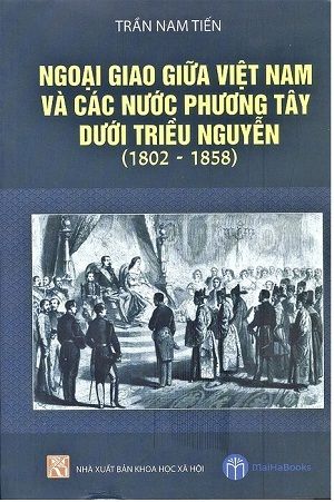 Ngoại Giao Giữa Việt Nam Và Các Nước Phương Tây Dưới Triều Nguyễn (1802 - 1858)