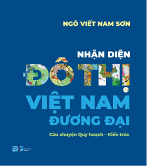 Nhận diện đô thị Việt Nam đương đại - Ngô Viết Nam Sơn