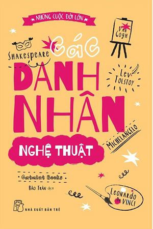Những Cuộc Đời Lớn - Các Danh Nhân Nghệ Thuật - Catmint Books