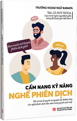 Cẩm nang kỹ năng nghề phiên dịch - ThS. Lê Huy Khoa